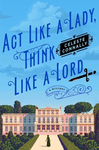Act Like a Lady, Think Like a Lord: A Mystery - Lady Petra Inquires (Hardback)