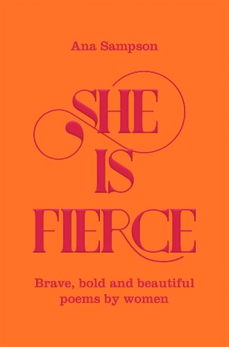 She is Fierce: Brave, Bold and Beautiful Poems by Women (Paperback)