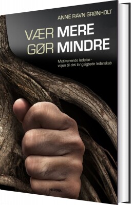 Vær Mere - Gør Mindre! - Anne Ravn Grønholt - Bog