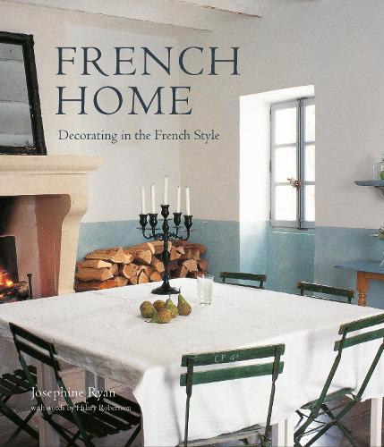 French Home: Decorating in the French Style (Hardback)