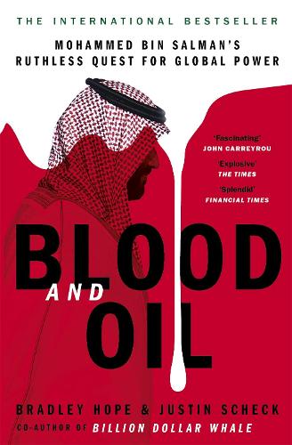 Blood and Oil: Mohammed bin Salman's Ruthless Quest for Global Power: 'The Explosive New Book' (Paperback)