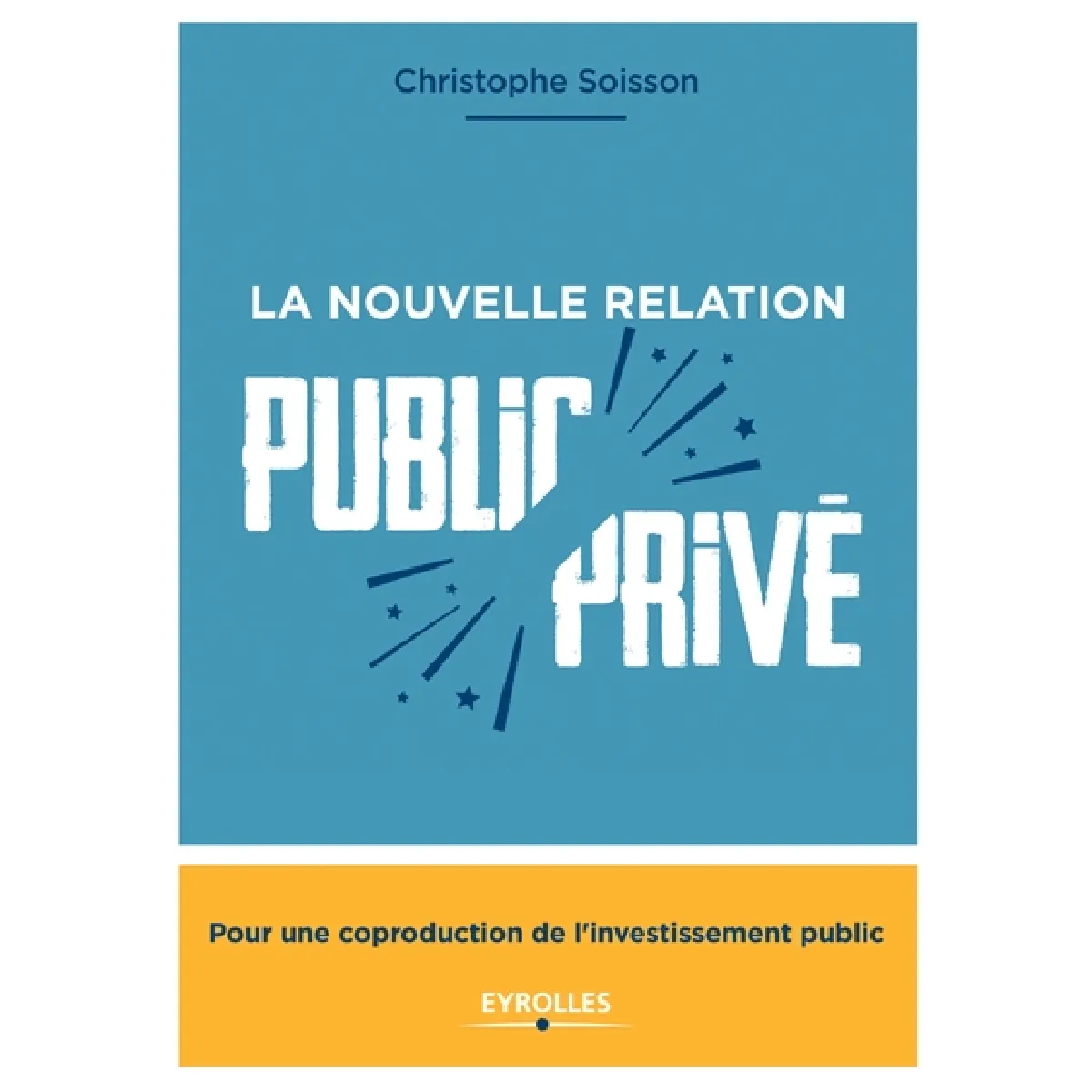 La nouvelle relation public-privé : pour une coproduction de l'investissement public · Occasion