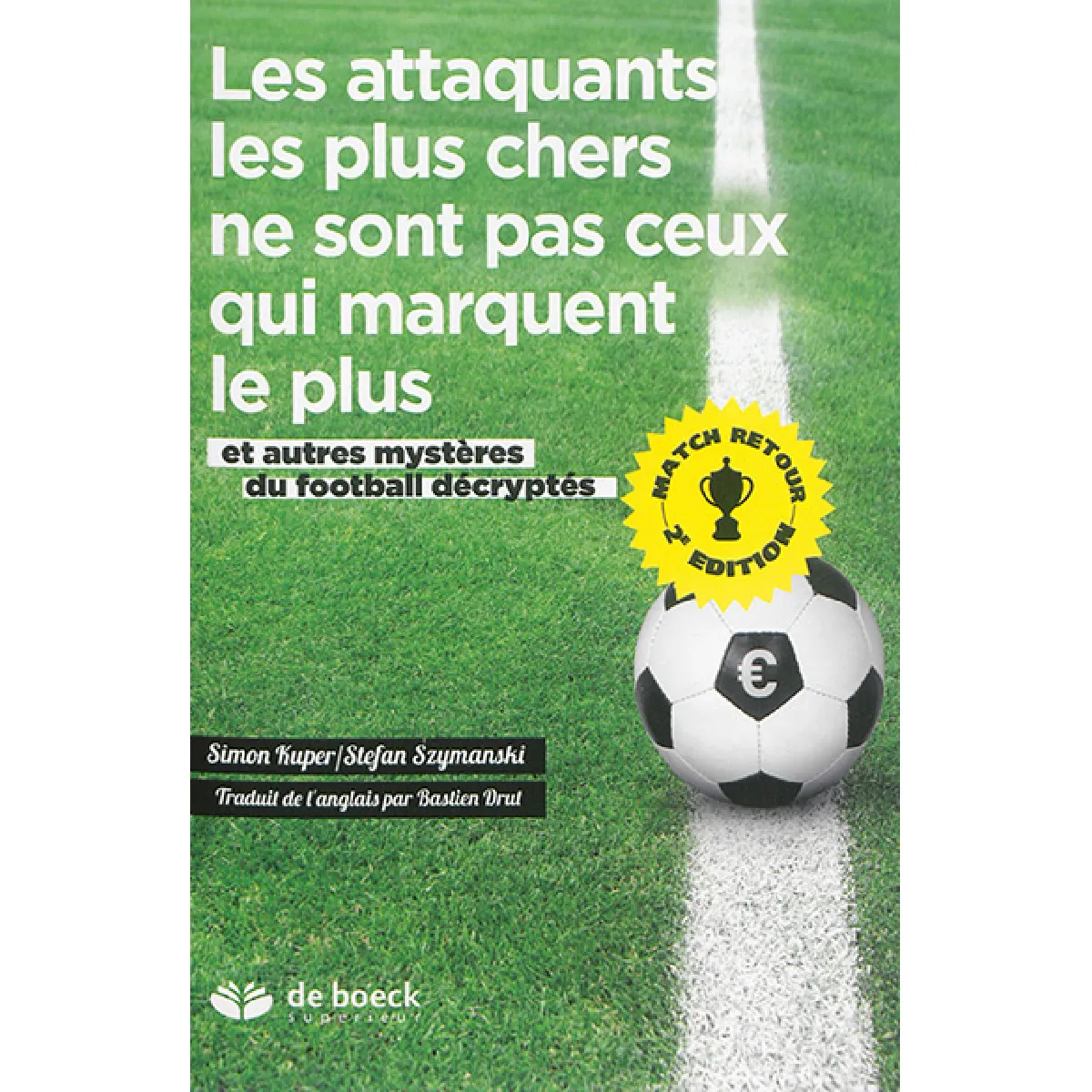Les attaquants les plus chers ne sont pas ceux qui marquent le plus : et autres mystères du football décryptés · Occasion