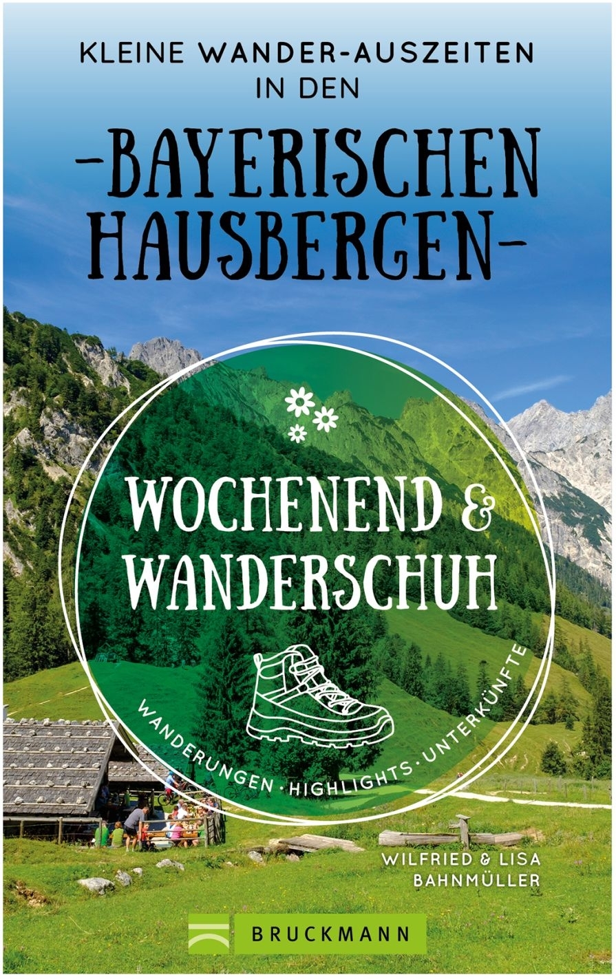 Bruckmann Wochenend und Wanderschuh Kleine Wander Auszeiten in den Bayerischen Hausbergen Buch