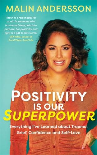 Positivity Is Our Superpower: Everything I've Learned about Trauma, Grief, Confidence and Self-Love (Paperback)