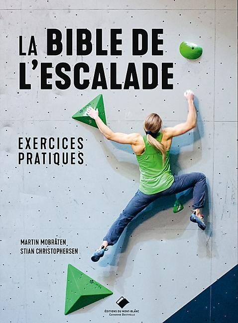 EDITIONS DU MONT BLANC - LA BIBLE DE L ESCALADE EXERCICES PRATIQUES