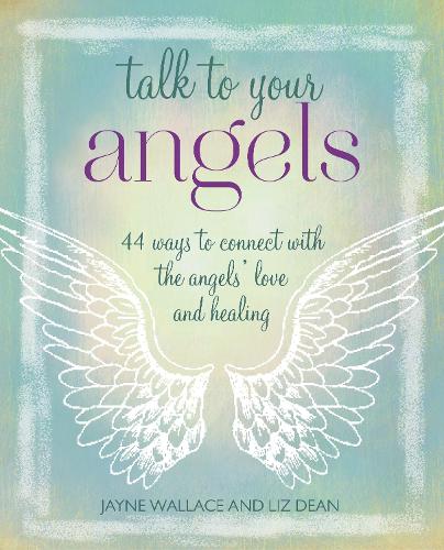Talk to Your Angels: 44 Ways to Connect with the Angels' Love and Healing (Paperback)
