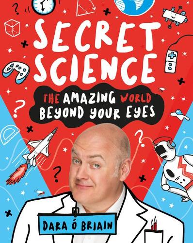 Secret Science: The Amazing World Beyond Your Eyes (Paperback)