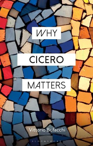 Why Cicero Matters - Why Philosophy Matters (Paperback)