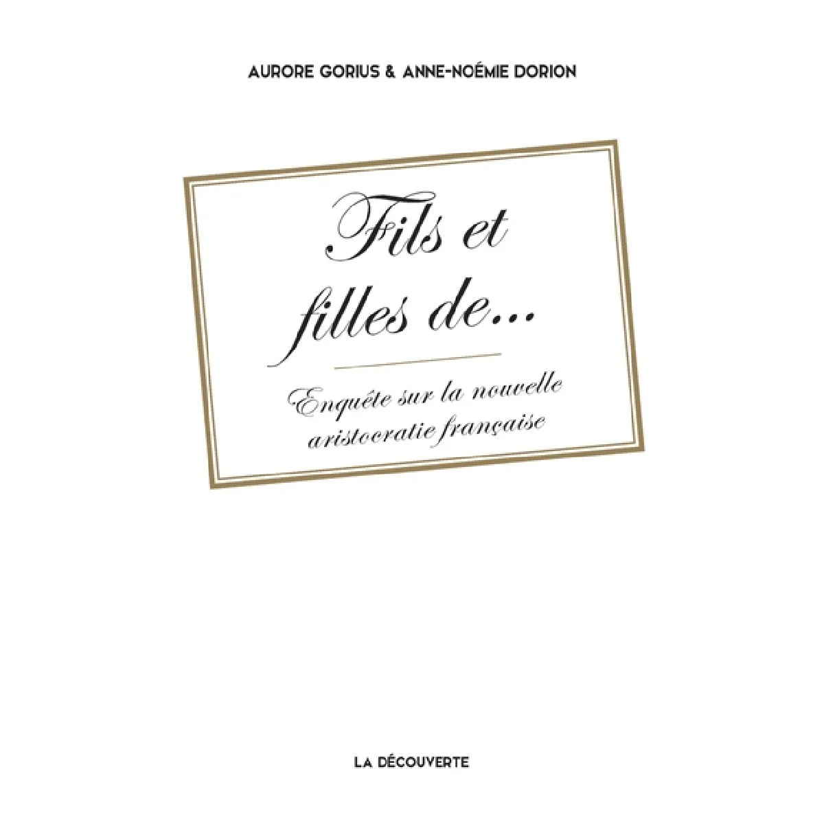 Fils et filles de... : enquête sur la nouvelle aristocratie française · Occasion
