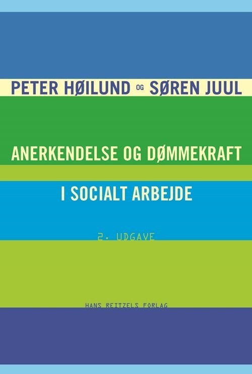Anerkendelse Og Dømmekraft I Socialt Arbejde - Peter Høilund - Bog