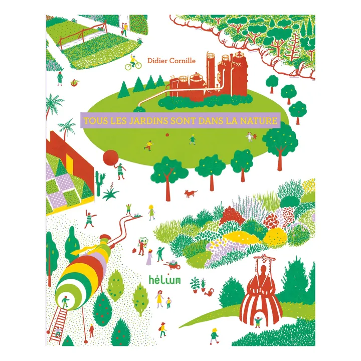 Helium Livre Tous les jardins sont dans la nature - Didier Cornille