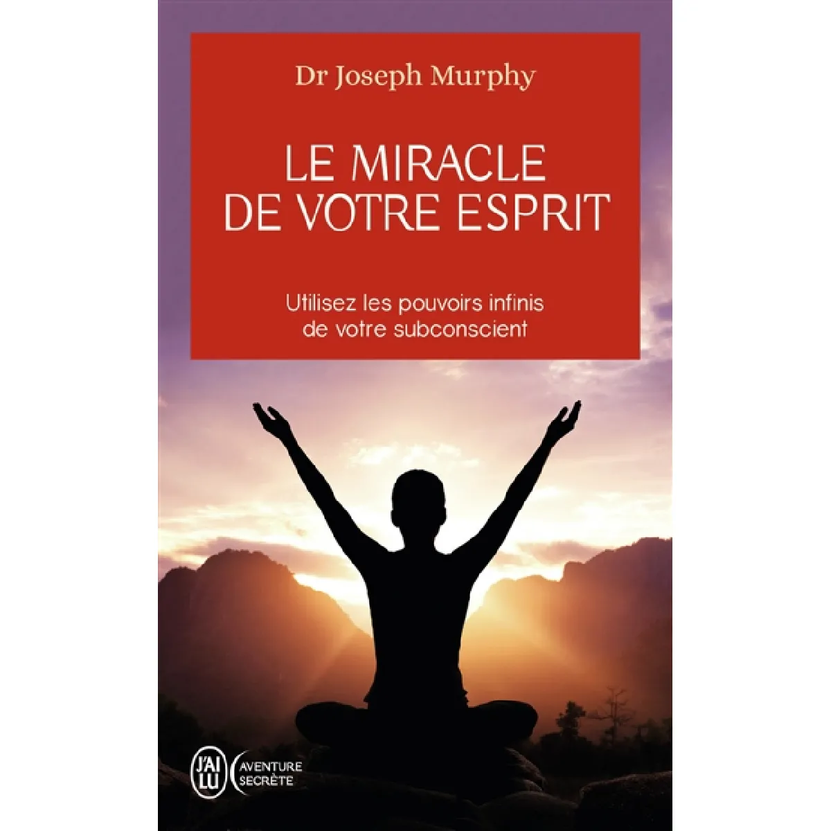 Le miracle de votre esprit : utilisez les pouvoirs infinis de votre subconscient · Occasion