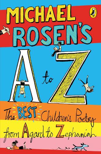 Michael Rosen's A-Z: The best children's poetry from Agard to Zephaniah (Paperback)