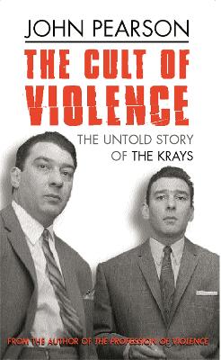 The Cult Of Violence: The Untold Story of the Krays (Paperback)