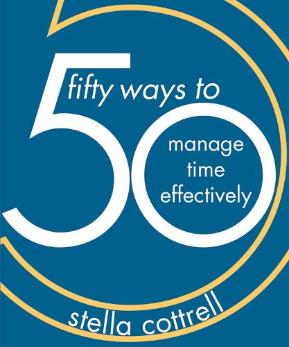 50 Ways to Manage Time Effectively - 50 Ways (Paperback)