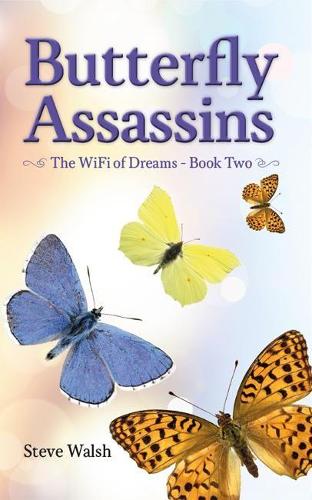 The WiFi of Dreams Book Two: Butterfly Assassins - WiFi of Dreams 2 (Paperback)