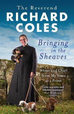 Bringing in the Sheaves: Wheat and Chaff from My Years as a Priest (Paperback)