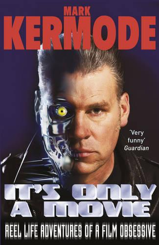 It's Only a Movie: Reel Life Adventures of a Film Obsessive (Paperback)