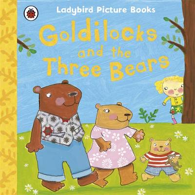 Goldilocks and the Three Bears: Ladybird First Favourite Tales - First Favourite Tales (Paperback)