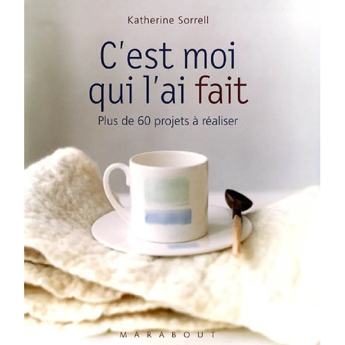 C'est moi qui l'ai fait : plus de 60 projets à réaliser · Occasion
