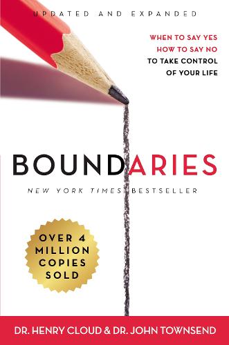 Boundaries: When to Say Yes, How to Say No To Take Control of Your Life (Hardback)