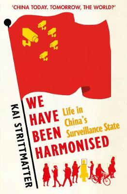 We have been harmonised: Life in China's Surveillance State (Paperback)