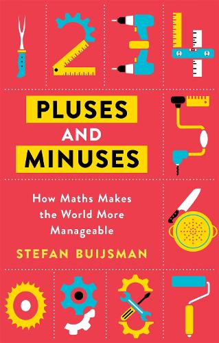 Pluses and Minuses: How Maths Makes the World More Manageable (Paperback)