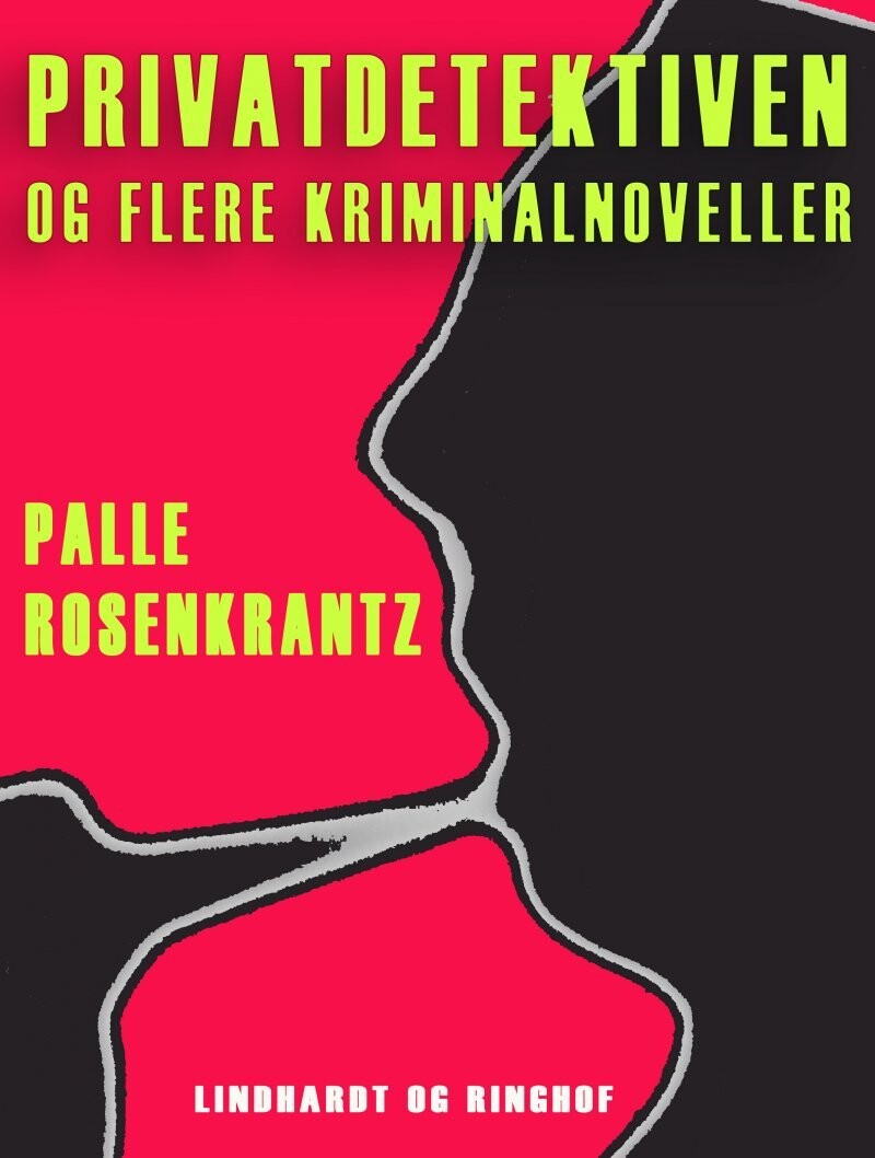 Privatdetektiven Og Flere Kriminalnoveller - Palle Adam Vilhelm Rosenkrantz - Bog
