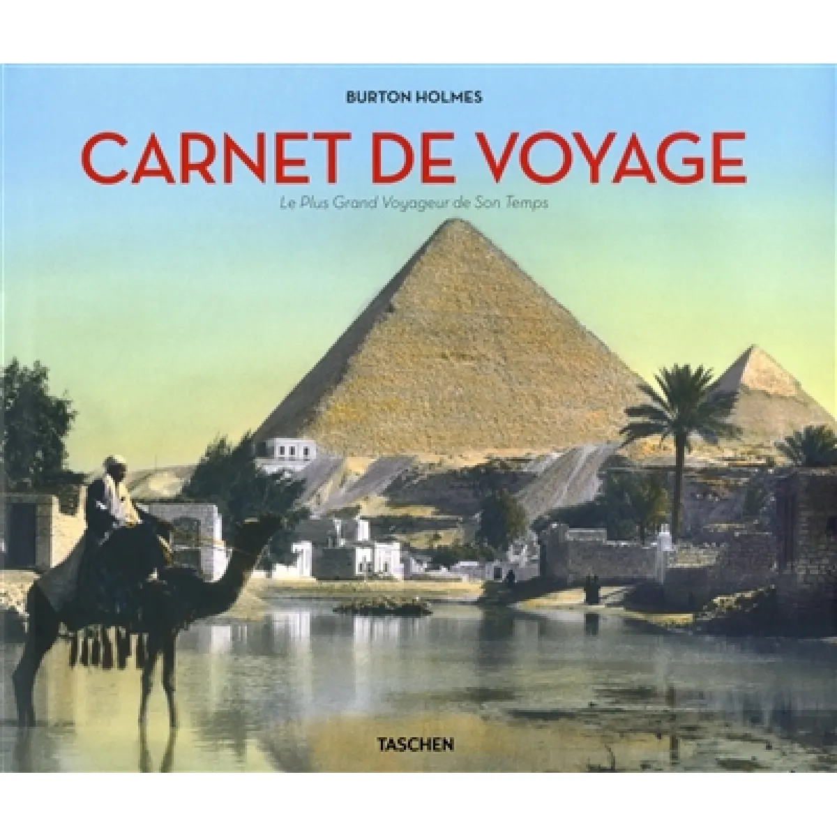 Burton Holmes, carnet de voyage : le plus grand voyageur de son temps · Occasion