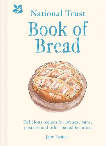 National Trust Book of Bread: Delicious Recipes for Breads, Buns, Pastries and Other Baked Beauties (Hardback)