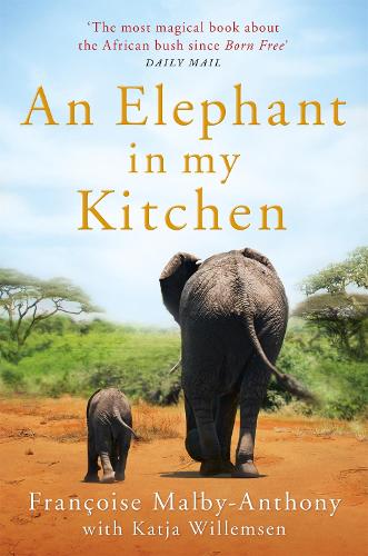 An Elephant in My Kitchen: What the Herd Taught Me about Love, Courage and Survival (Paperback)