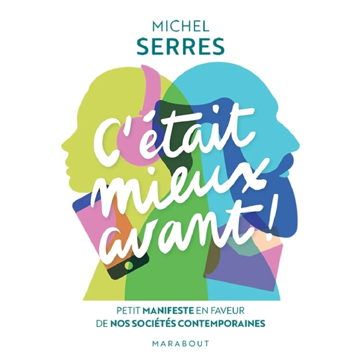 C'était mieux avant ! : petit manifeste en faveur de nos sociétés contemporaines · Occasion