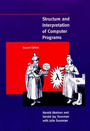 Structure and Interpretation of Computer Programs - Structure and Interpretation of Computer Programs (Paperback)