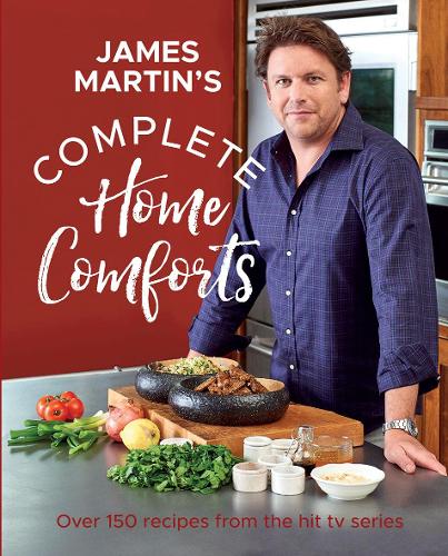 Complete Home Comforts: Over 150 Delicious Comfort-Food Classics (Hardback)