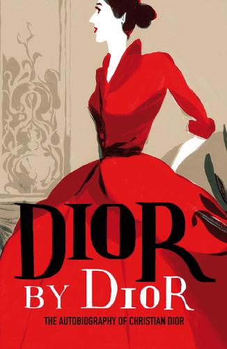 Dior by Dior: The autobiography of Christian Dior (Paperback)