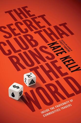 The Secret Club That Runs the World: Inside the Fraternity of Commodity Traders (Paperback)