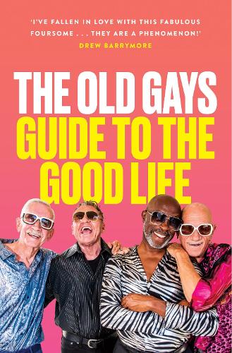The Old Gays' Guide to the Good Life (Hardback)