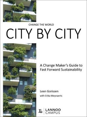 Change the World City by City: A Change Maker's Guide to Fast Forward Sustainability (Paperback)