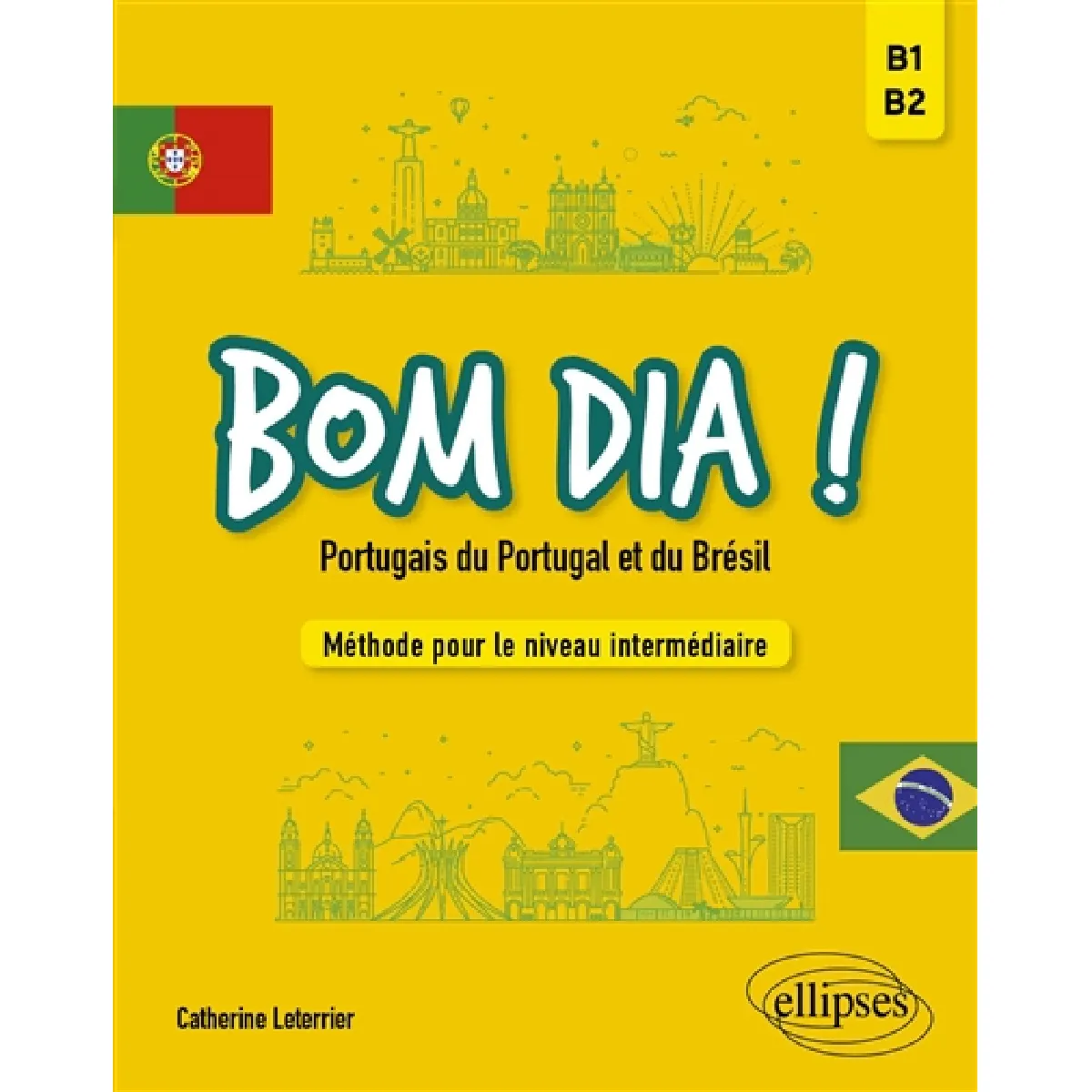 Bom dia ! : portugais du Portugal et du Brésil : méthode pour le niveau intermédiaire, B1-B2