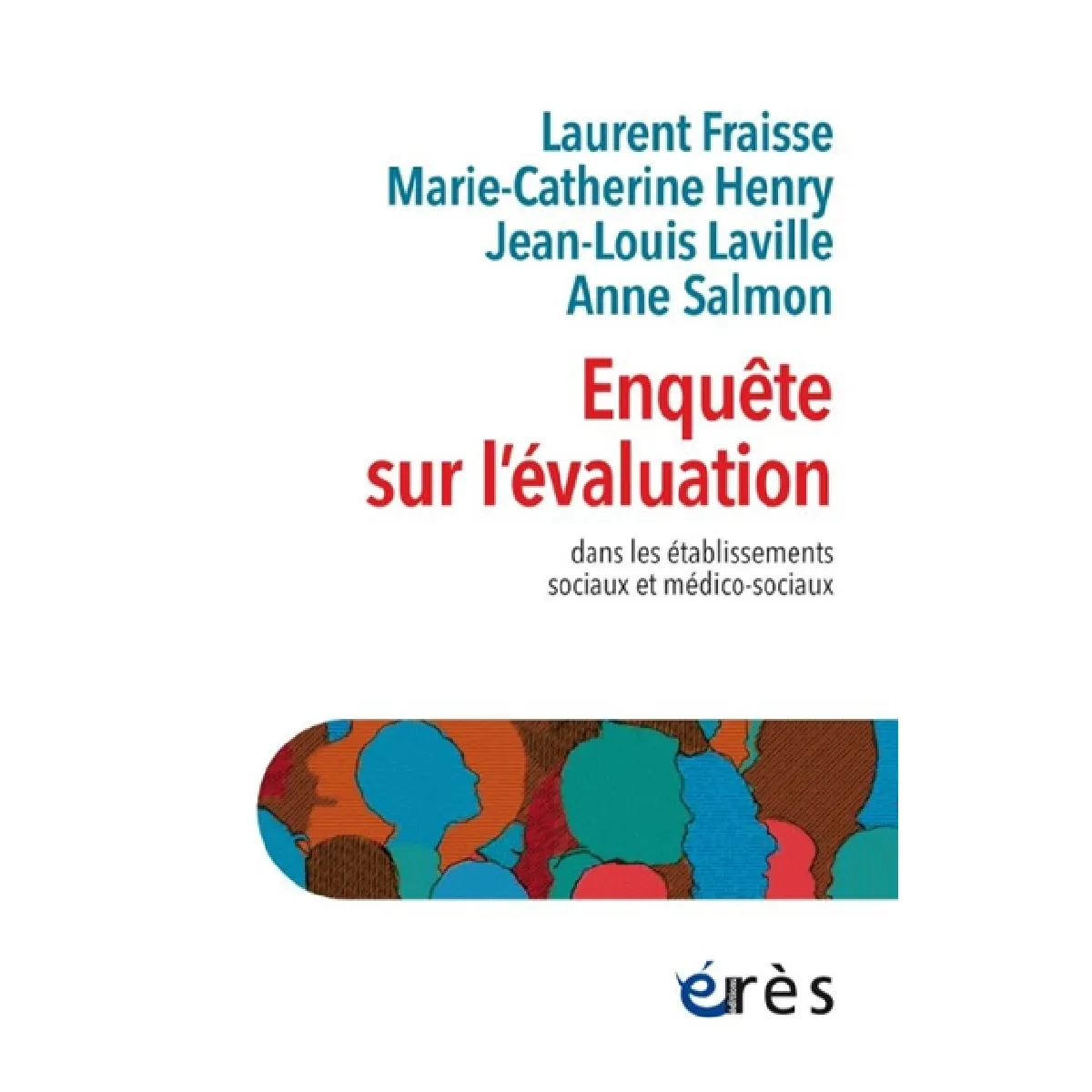 Enquête sur l'évaluation : dans les établissements sociaux et médico-sociaux