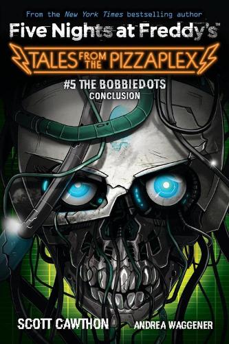 The Bobbiedots Conclusion (Five Nights at Freddy's:  Tales from the Pizzaplex #5) - Five Nights at Freddy's (Paperback)