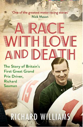 A Race with Love and Death: The Story of Richard Seaman (Paperback)