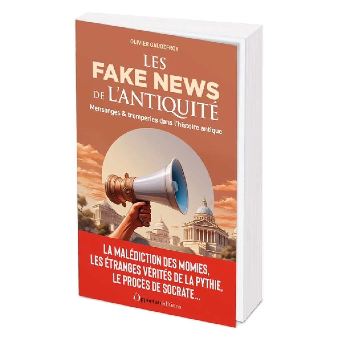 Les fake news de l'Antiquité : mensonges & tromperies dans l'histoire antique : la malédiction des momies, les étranges vérités de la Pythie, le procès de Socrate... · Occasion