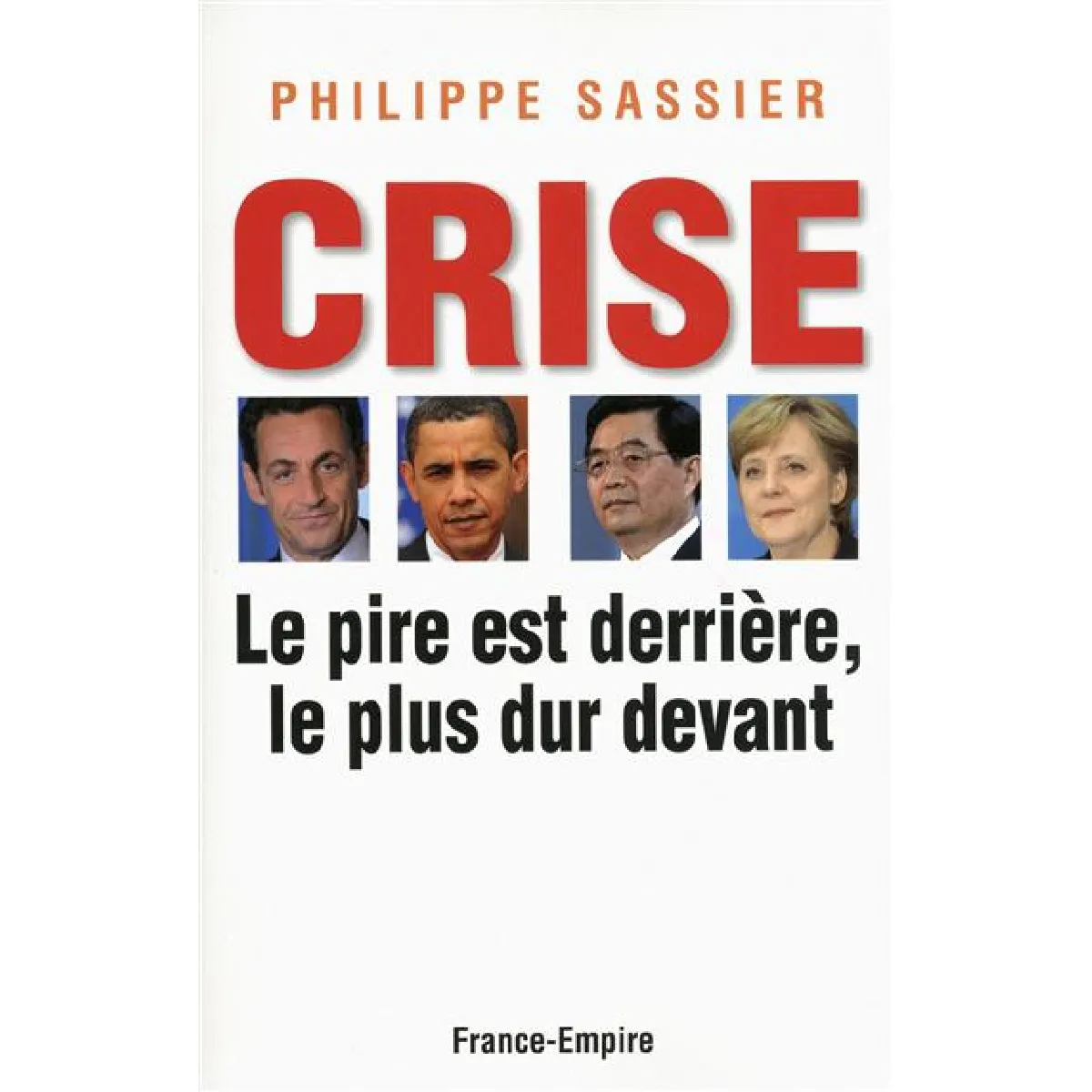 Crise : le pire est derrière, le plus dur devant : essai · Occasion