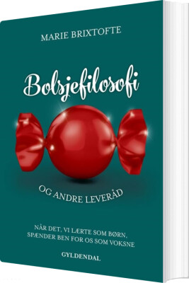 Bolsjefilosofi Og Andre Leveråd - Marie Brixtofte - Bog