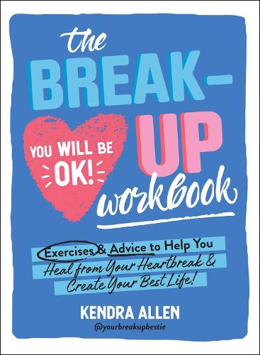 The Breakup Workbook: Exercises & Advice to Help You Heal from Your Heartbreak & Create Your Best Life! (Paperback)