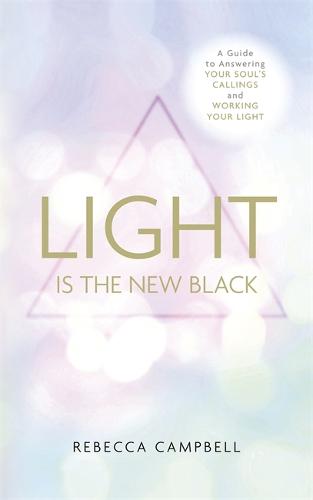 Light Is the New Black: A Guide to Answering Your Soul's Callings and Working Your Light (Paperback)