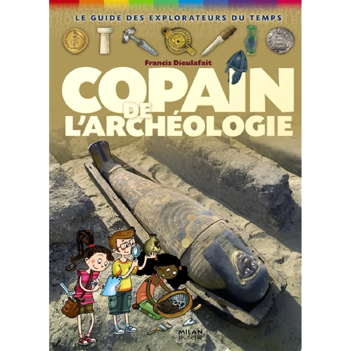 Copain de l'archéologie : le guide des explorateurs du temps · Occasion