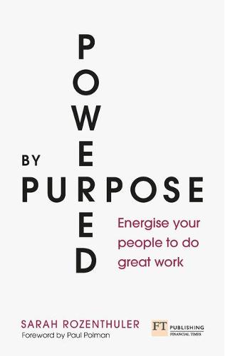 Powered by Purpose: Energise your people to do great work (Paperback)